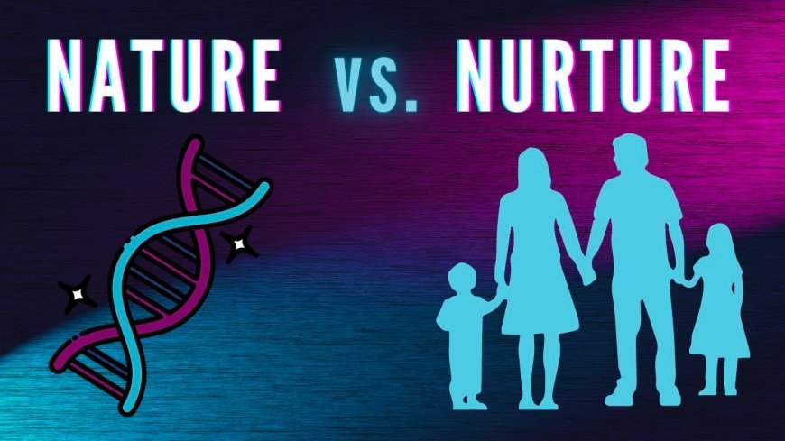 Nature vs Nurture